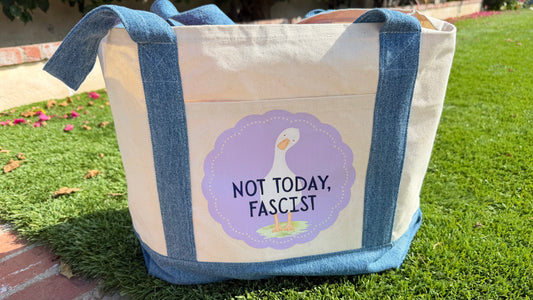 "Not Today, Fascist" Goose Lg Tote with Denim Trim