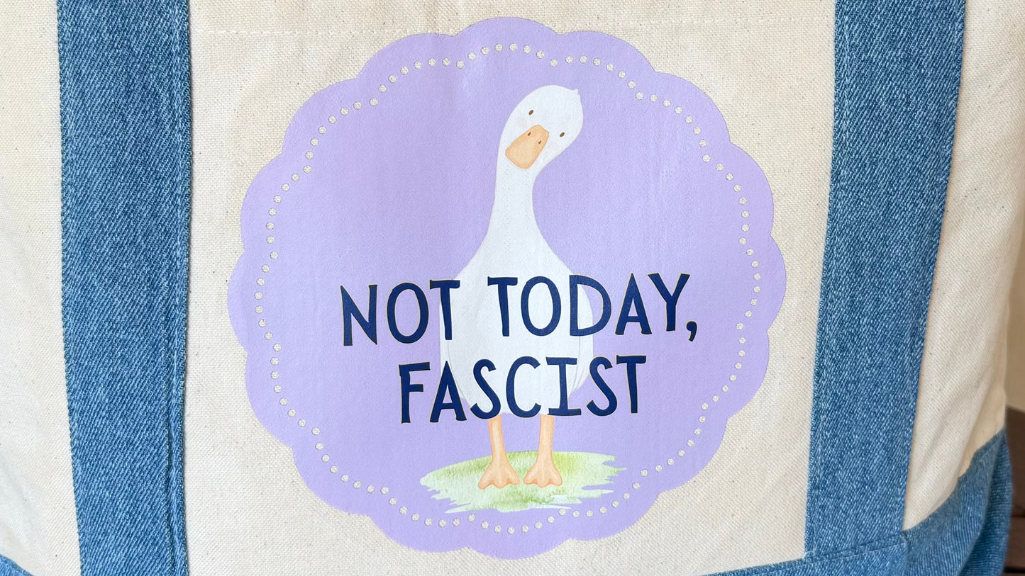 "Not Today, Fascist" Goose Lg Tote with Denim Trim